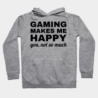 Gaming Makes Me Happy You Not So Much, gaming lover Hoodie